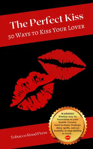 The Perfect Kiss: 50 Ways to Kiss Your Lover